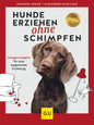 Hunde erziehen ohne schimpfen