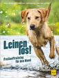 Leinen los! - Freiblauftraining für den Hund